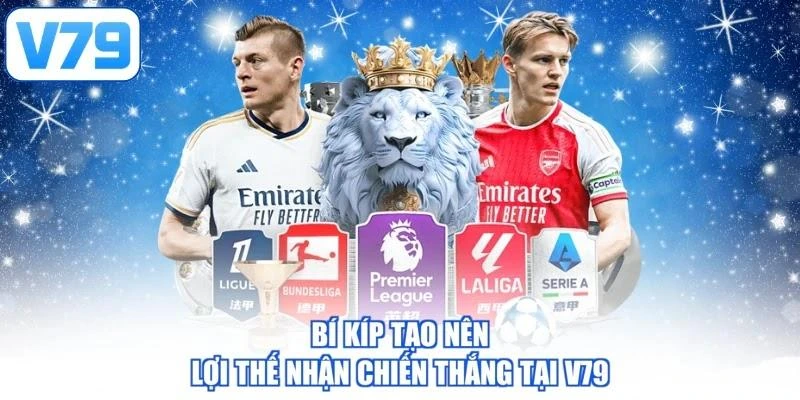 Bí kíp tạo nên lợi thế nhận chiến thắng tại V79