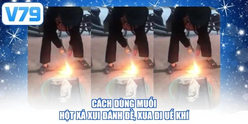Cách dùng muối hột xả xui đánh đề, xua đi uế khí