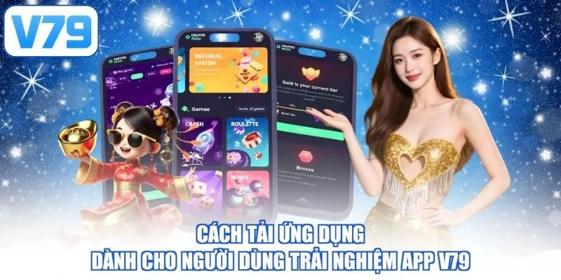 Cách tải ứng dụng dành cho người dùng trải nghiệm app V79