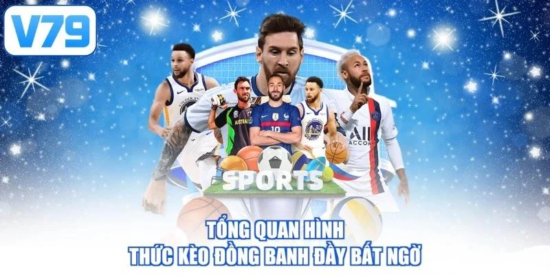 Tổng quan hình thức kèo đồng banh đầy bất ngờ
