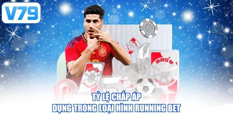 Tỷ lệ chấp áp dụng trong loại hình running bet